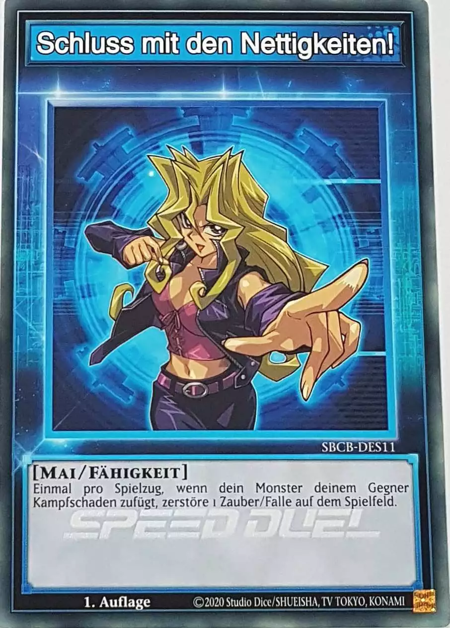 Schluss mit den Nettigkeiten! SBCB-DES11 ist in Common Yu-Gi-Oh Karte aus Speed Duel Battle City Box 1. Auflage